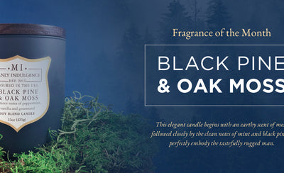 Fragrance of the Month – Black Pine and Oak Moss