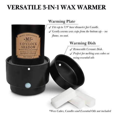 VERSATILE 3-IN-1 WAX WARMER
Fits up to 3.9” base diameter Jar Candle.
Gently warms wax cups from the bottom up – no flame, no soot.
Removable Ceramic Dish.
Perfect for melting wax cubes or using essential oils