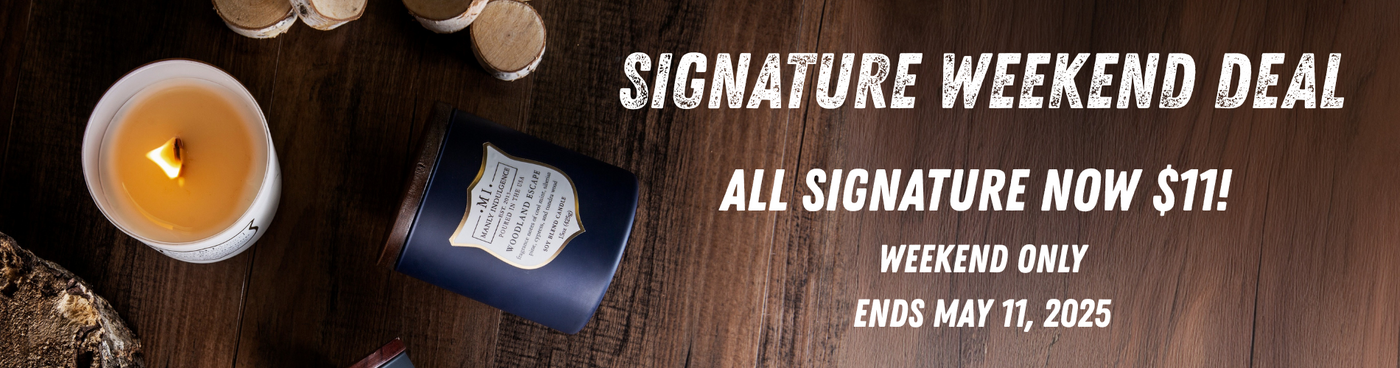 Signature weekend deal. all signature for $11. Weekend only. ends May 11, 2025